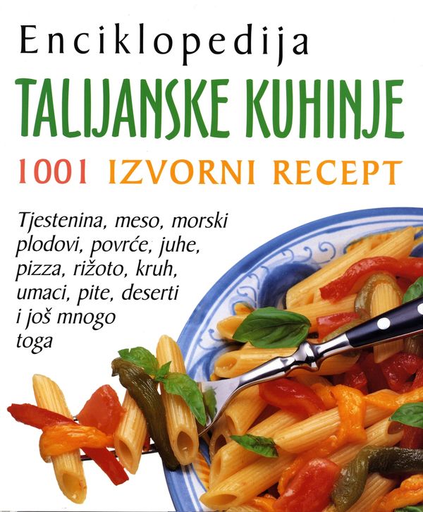 Enciklopedija talijanske kuhinje: 1001 izvorni recept