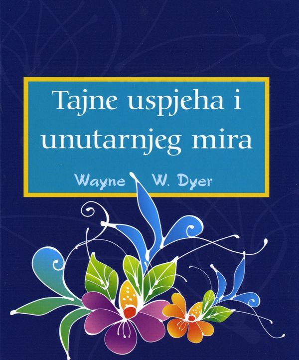 Tajne uspjeha i unutarnjeg mira