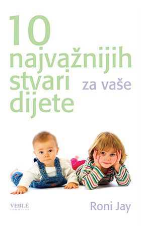 10 najvažnijih stvari za vaše dijete