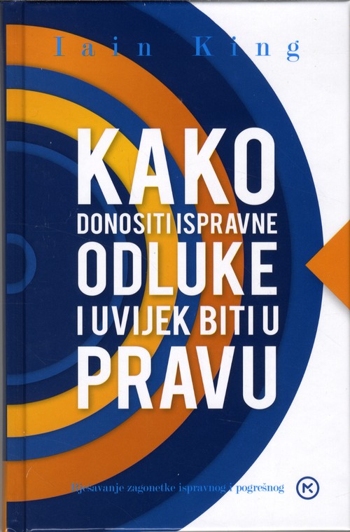 Kako donositi ispravne odluke i uvijek biti u pravu