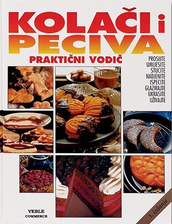 Kolači i peciva - praktični vodič