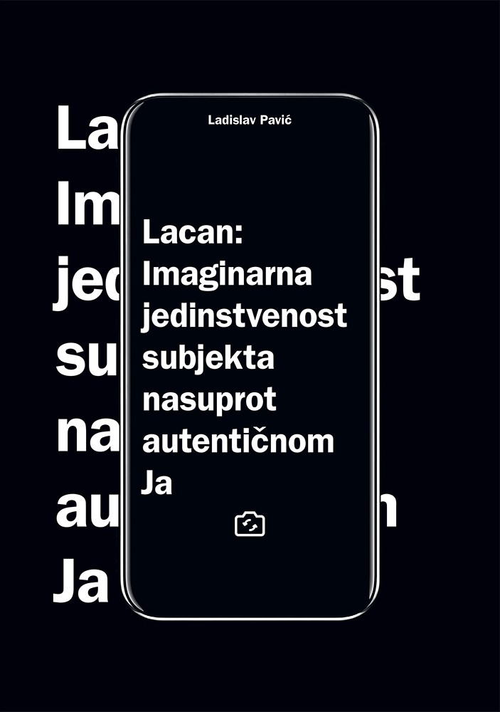 LACAN: Imaginarna jedinstvenost subjekta nasuprot autentičnom Ja