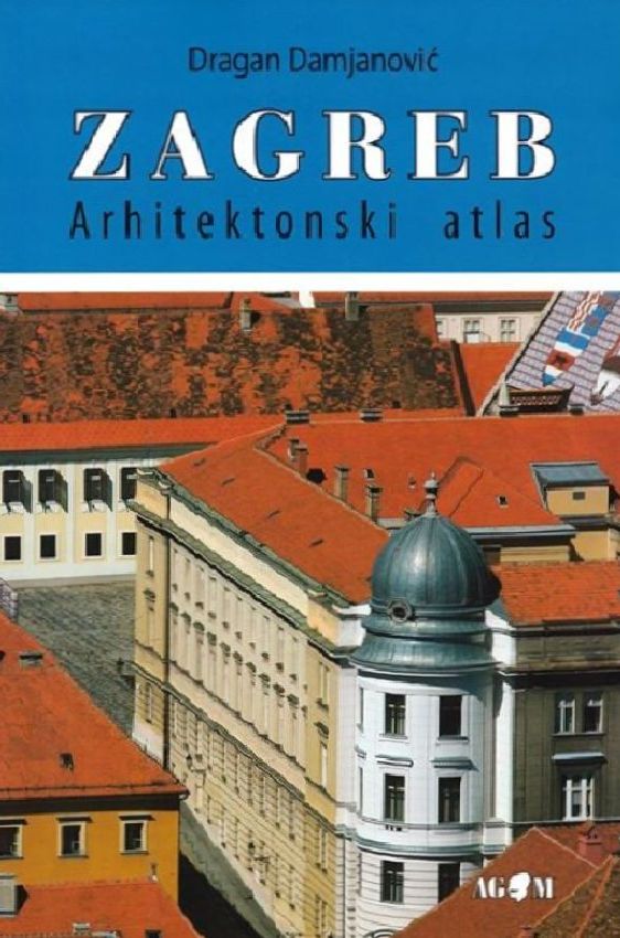 Zagreb: Arhitektonski atlas