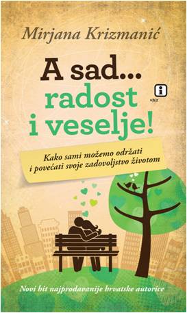 A sad... radost i veselje!