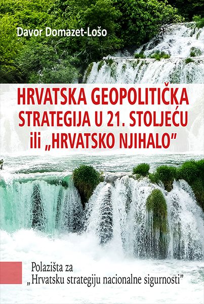 HRVATSKA GEOPOLITIČKA STRATEGIJA U 21. STOLJEĆU ILI "HRVATSKO NJIHALO"