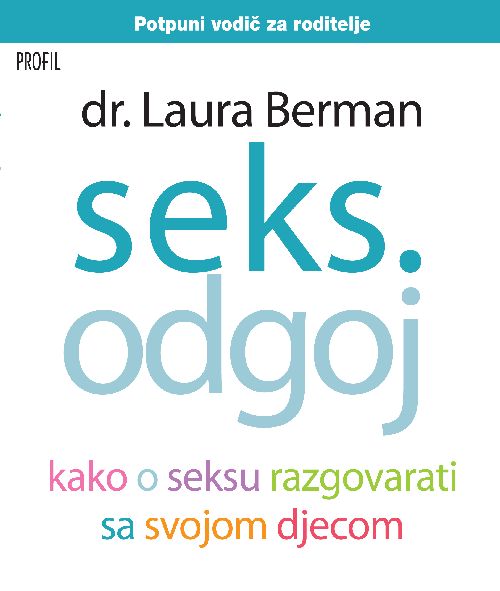 Seks.odgoj - potpuni vodič za roditelje