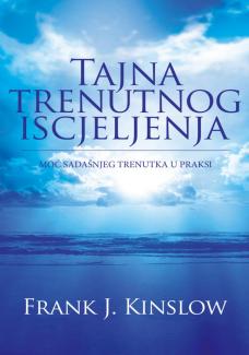 TAJNA TRENUTNOG ISCJELJENJA