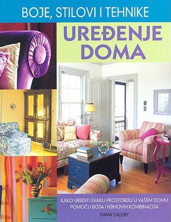 UREĐENJE DOMA - boje, stilovi i tehnike