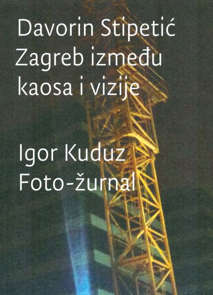 Zagreb između kaosa i vizije / Foto-žurnal (2008. - 2012.)